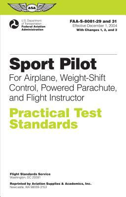 Sport Pilot Practical Test Standards for Airplane, Weight-Shift Control, Powered Parachute, and Flight Instructor: Faa-S-8081-29 and 31 by Federal Aviation Administration (FAA)/Av