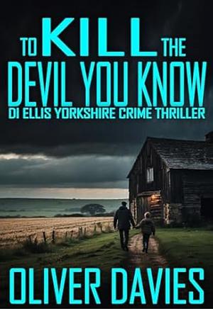 To kill the devil you know by Oliver Davies