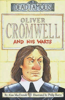 Oliver Cromwell and His Warts by Philip Reeve, Alan MacDonald