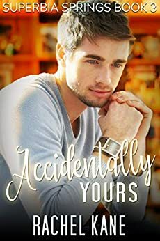 Accidentally Yours by Rachel Kane