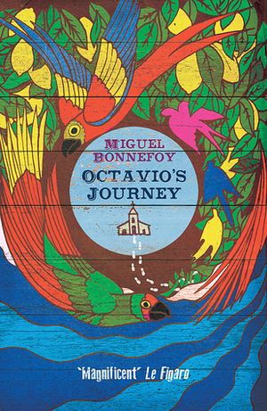 Octavio's Journey by Miguel Bonnefoy, Emily Boyce