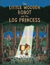 The Little Wooden Robot and the Log Princess by Tom Gauld