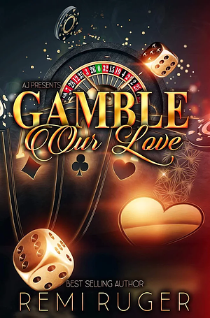 Gamble Our Love by Remi Ruger