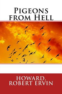 Pigeons from Hell by Howard Robert Ervin