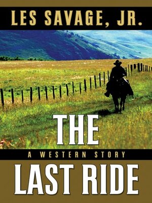 The Last Ride: A Western Story by Les Savage Jr.