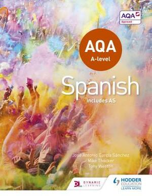 Aqa A-Level Spanish (Includes As) by Tony Weston, Mike Thacker, José Antonio García Sánchez