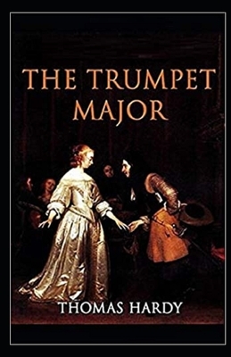 The Trumpet-Major Illustrated by Thomas Hardy