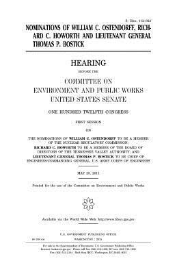 Nominations of William C. Ostendorff, Richard C. Howorth and Lieutenant General Thomas P. Bostick by Committee on Environment and Publ Works, United States Congress, United States Senate