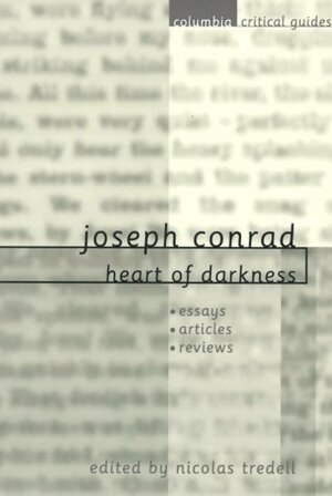 Joseph Conrad: Heart of Darkness: Essays, Articles, Reviews by Nicolas Tredell
