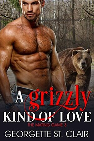 A Grizzly Kind Of Love by Georgette St. Clair