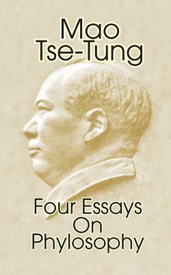 Mao Tse-Tung: Four Essays on Philosophy by Mao Zedong
