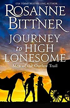 Journey to High Lonesome by Rosanne Bittner