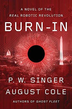 Burn-In: A Novel of the Real Robotic Revolution by August Cole
