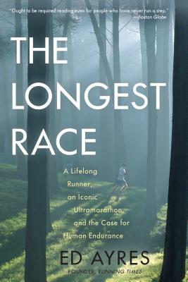 The Longest Race: A Lifelong Runner, an Iconic Ultramarathon, and the Case for Human Endurance by Ed Le Brocq