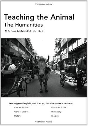 Teaching the Animal: The humanities by Margo DeMello