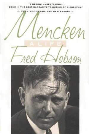 Mencken: A Life by Fred Hobson