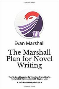 The Marshall Plan for Novel Writing by Evan Marshall