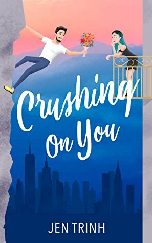 Crushing on You by Jen Trinh