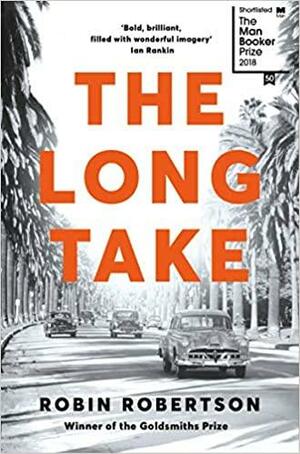 The Long Take: Or a Way to Lose More Slowly by Robin Robertson