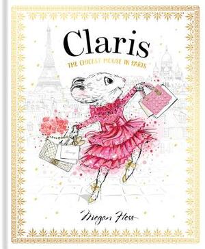 Claris: The Chicest Mouse in Paris by Megan Hess