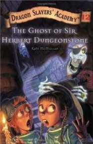 The Ghost of Sir Herbert Dungeonstone by Kate McMullan