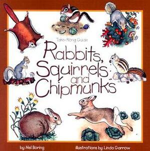 Rabbits, Squirrels and Chipmunks: Take-Along Guide by Mel Boring