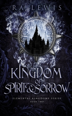 Kingdom of Spirit & Sorrow by Ra Lewis
