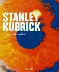 Stanley Kubrick: A Filmografia Completa by Paul Duncan