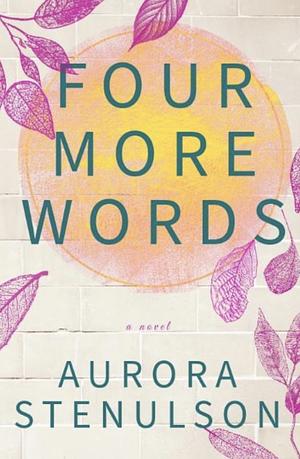 Four More Words by Aurora Stenulson
