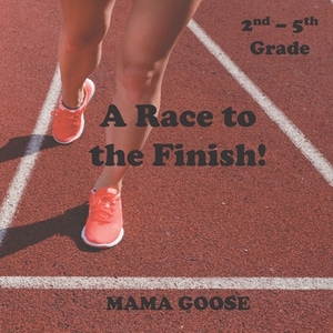 A Race to the Finish! by Mama Goose