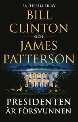 Presidenten är försvunnen by Bill Clinton, James Patterson