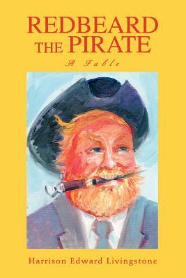 Redbeard the Pirate: A Fable by Harrison Edward Livingstone