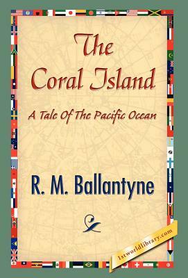 The Coral Island by Robert Michael Ballantyne