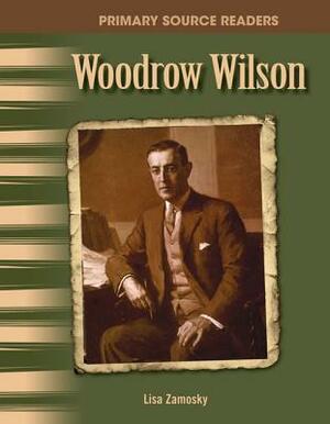 Woodrow Wilson (the 20th Century) by Lisa Zamosky
