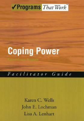 Coping Power Parent Group Program (Facilitator Guide) by Karen C. Wells, John E. Lochman, Lisa A. Lenhart