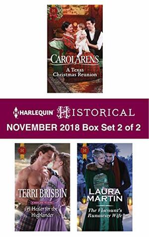 Harlequin Historical November 2018 - Box Set 2 of 2: A Texas Christmas Reunion\\A Healer for the Highlander\\The Viscount's Runaway Wife by Laura Martin, Carol Arens, Terri Brisbin