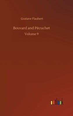 Bouvard and Pécuchet: Volume 9 by Gustave Flaubert