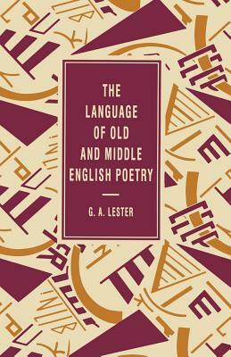 The Language of Old and Middle English Poetry by G. A. Lester