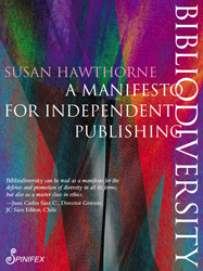 Bibliodiversity: A Manifesto for Independent Publishing by Susan Hawthorne