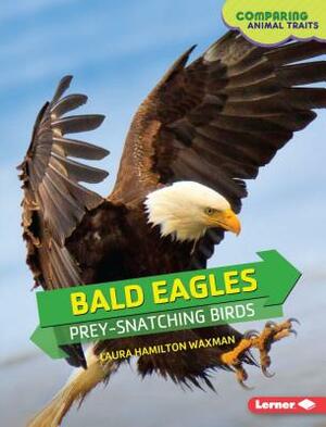 Bald Eagles by Laura Hamilton Waxman