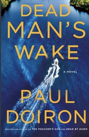 Dead Man's Wake: A Novel by Paul Doiron