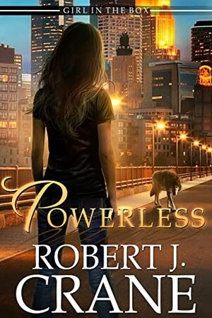 Powerless (The Girl in the Box Book 40) by Robert J. Crane