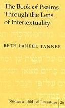 The Book of Psalms Through the Lens of Intertextuality by Beth LaNeel Tanner