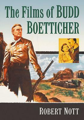 The Films of Budd Boetticher by Robert Nott
