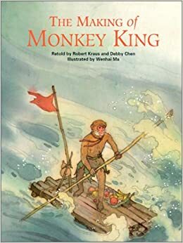 The Making of Monkey King (Adventures of Monkey King #1) by Debby Chen, Robert Kraus