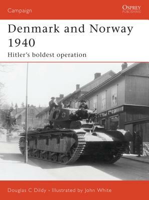 Denmark and Norway 1940: Hitler's Boldest Operation by Douglas C. Dildy