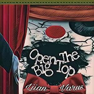 Open The Big Top by Liian Varus