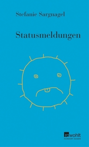 Statusmeldungen by Stefanie Sargnagel
