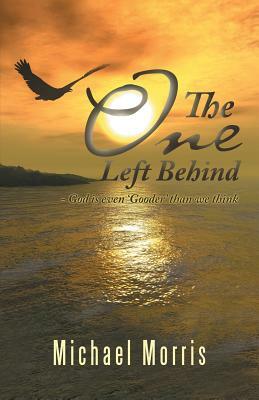 The One Left Behind by Michael Morris