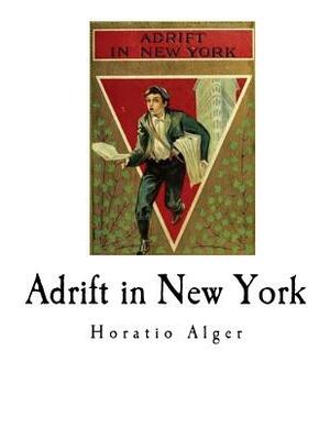 Adrift in New York: Tom and Florence Braving the World by Horatio Alger